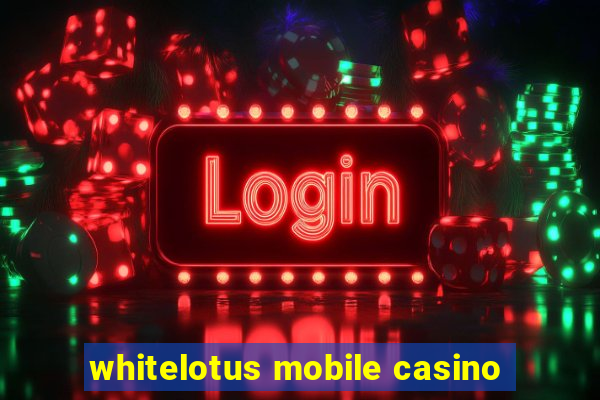 whitelotus mobile casino