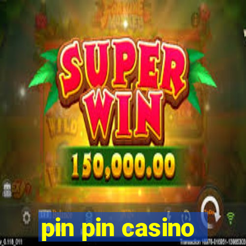 pin pin casino