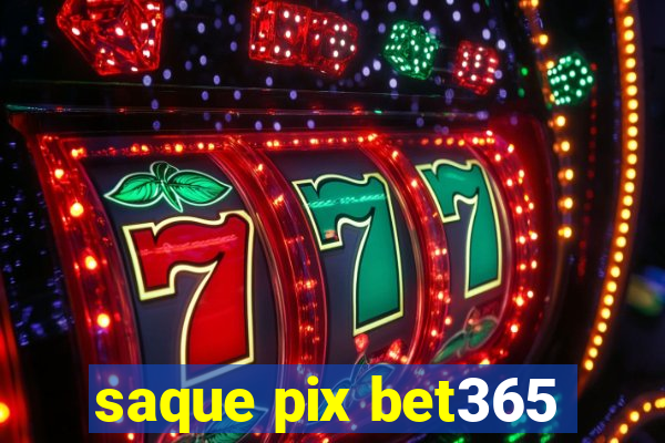 saque pix bet365