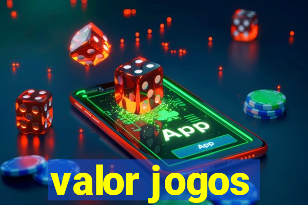 valor jogos