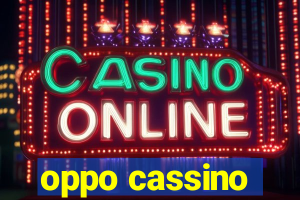 oppo cassino