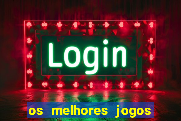 os melhores jogos de cassino