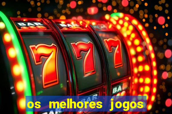 os melhores jogos de cassino