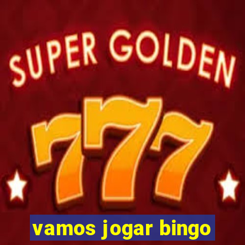 vamos jogar bingo