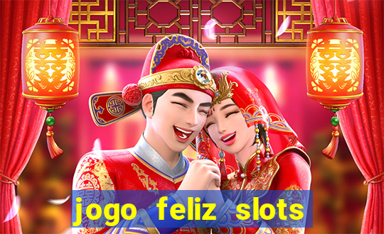 jogo feliz slots mega vegas paga mesmo