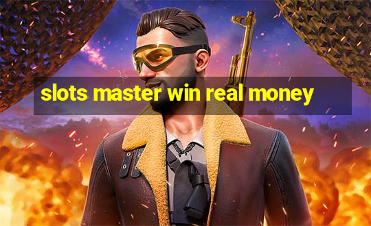 slots master win real money