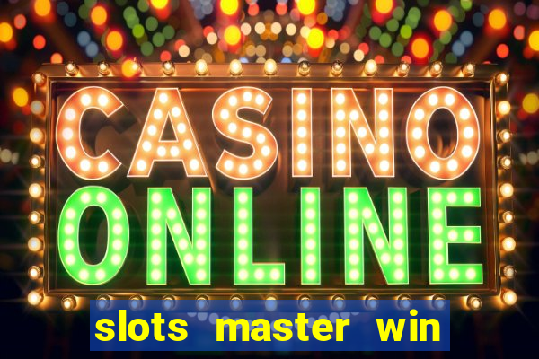 slots master win real money