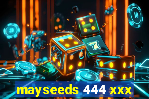 mayseeds 444 xxx