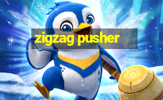 zigzag pusher