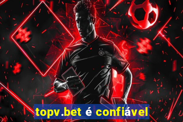 topv.bet é confiável