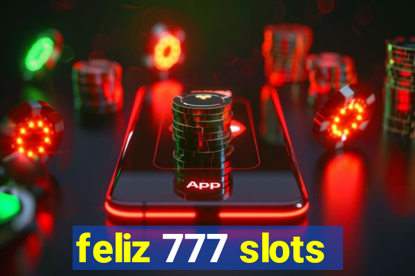 feliz 777 slots