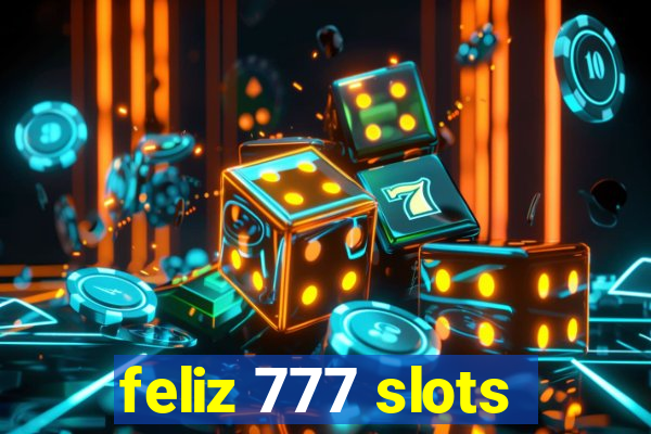 feliz 777 slots