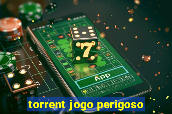 torrent jogo perigoso