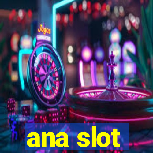 ana slot