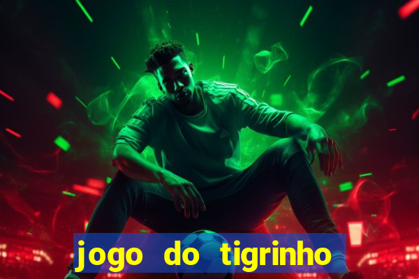 jogo do tigrinho é legalizado