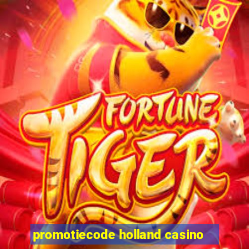 promotiecode holland casino