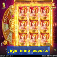 jogo mine esporte da sorte