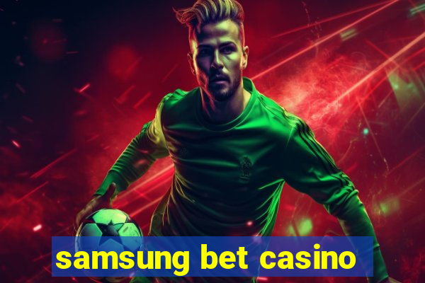 samsung bet casino