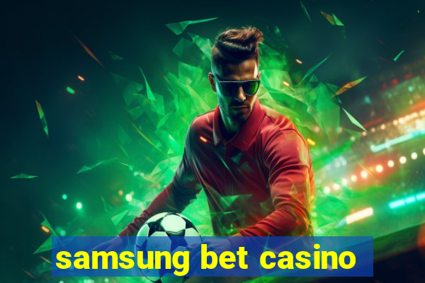 samsung bet casino