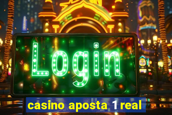 casino aposta 1 real