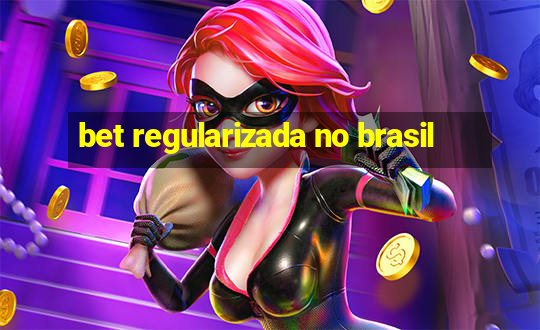 bet regularizada no brasil