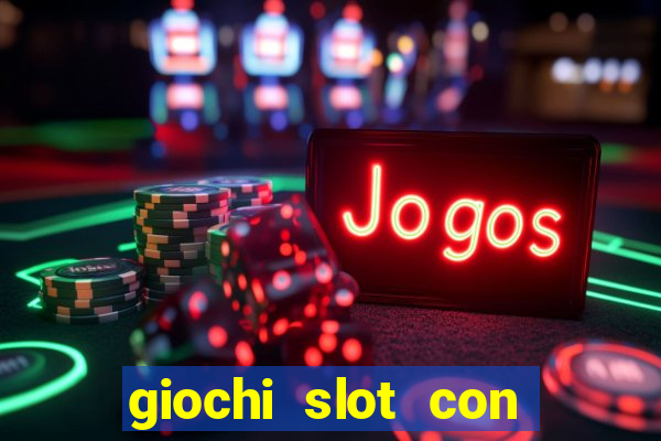 giochi slot con soldi veri