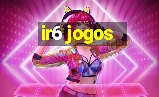 ir6 jogos