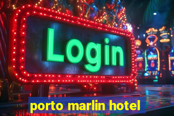 porto marlin hotel