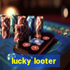 lucky looter