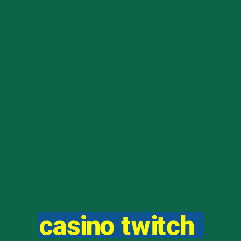 casino twitch