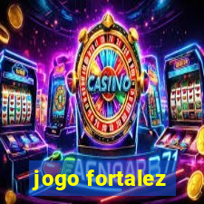 jogo fortalez