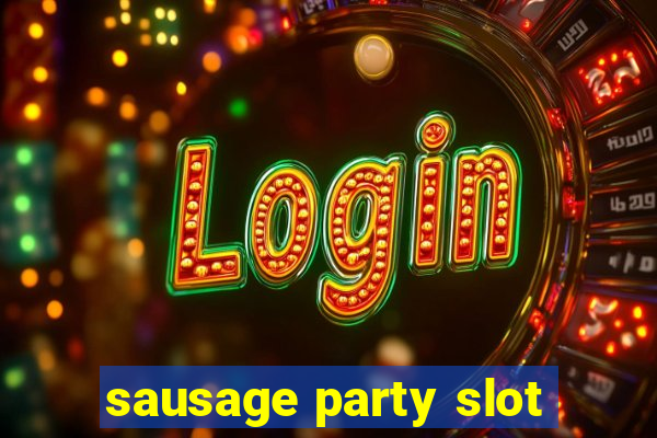 sausage party slot