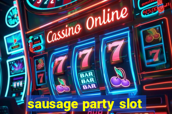 sausage party slot