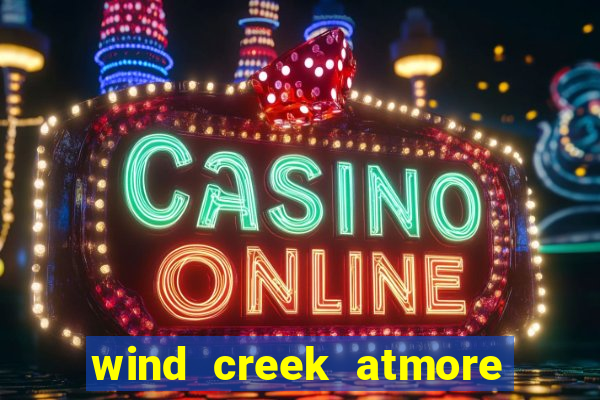 wind creek atmore alabama casino