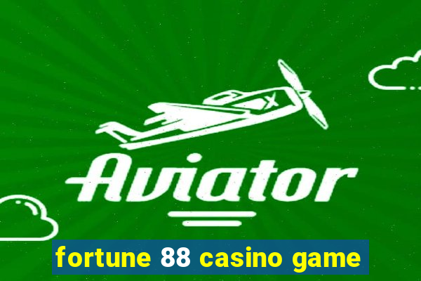 fortune 88 casino game