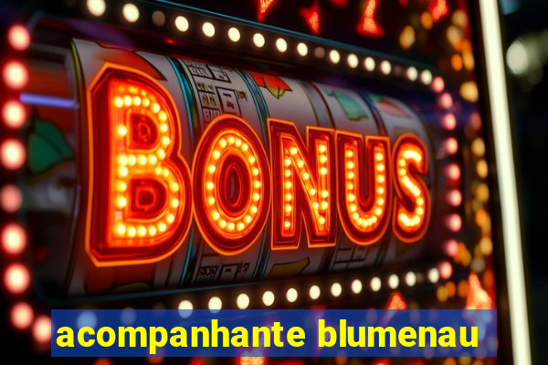 acompanhante blumenau