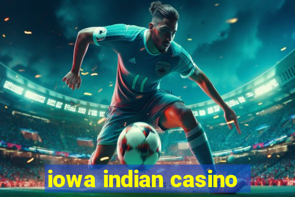 iowa indian casino