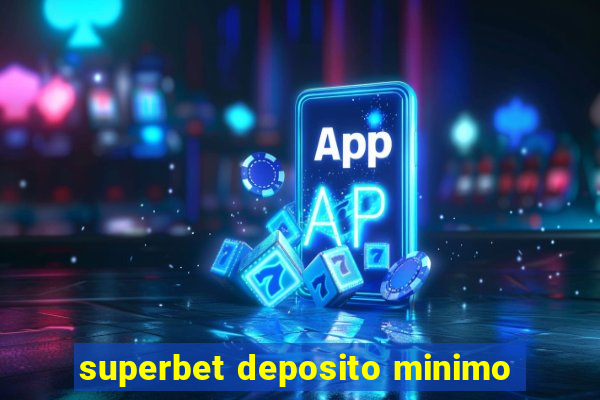 superbet deposito minimo