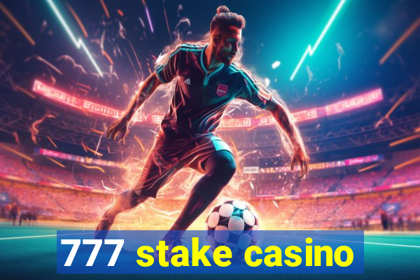 777 stake casino