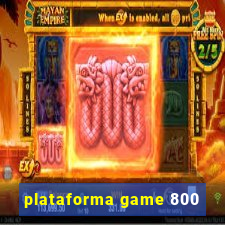 plataforma game 800