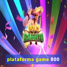 plataforma game 800