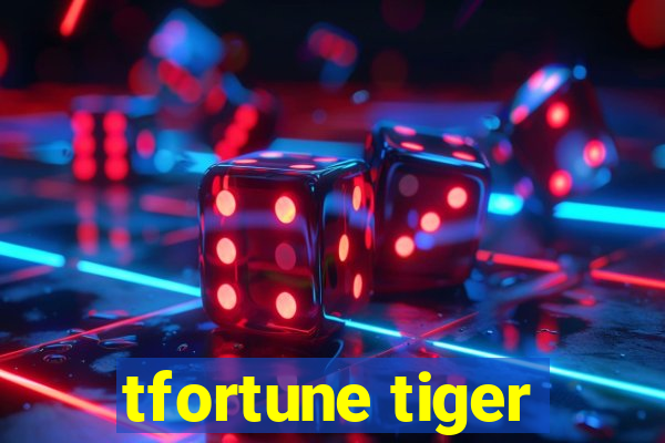 tfortune tiger