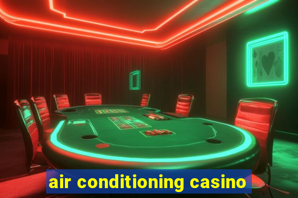 air conditioning casino