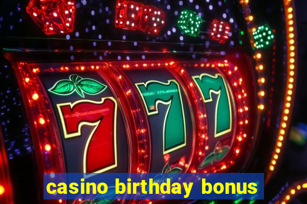 casino birthday bonus