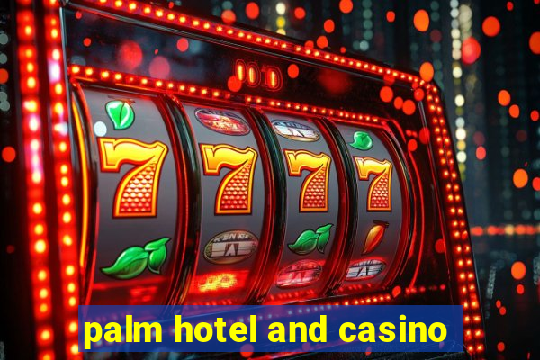 palm hotel and casino