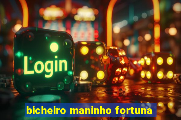 bicheiro maninho fortuna