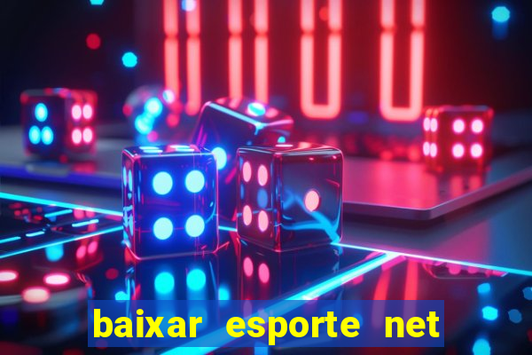 baixar esporte net vip bet