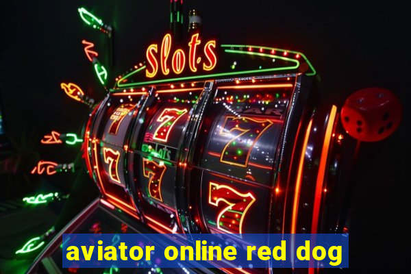 aviator online red dog