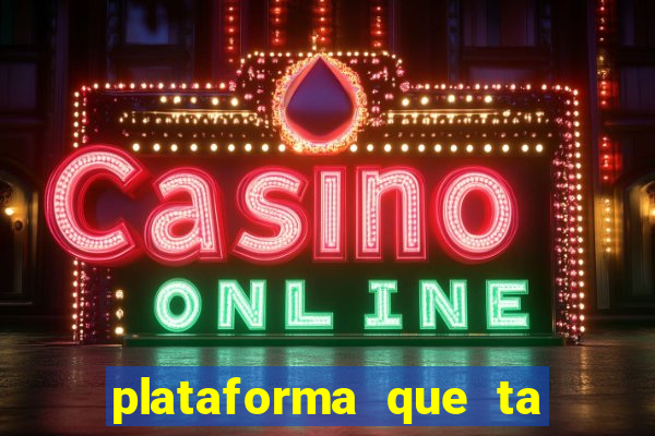 plataforma que ta pagando muito