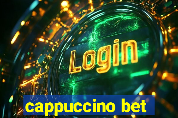 cappuccino bet